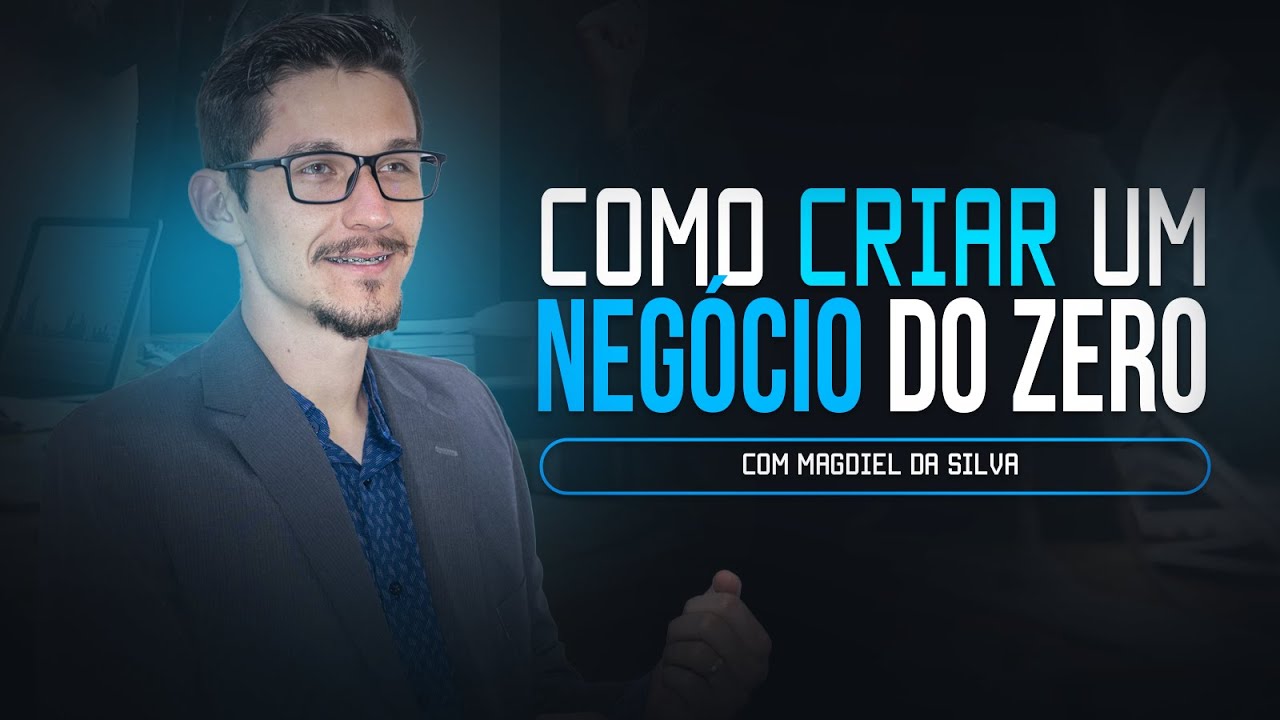 Como criar um negócio do zero - Parte 01